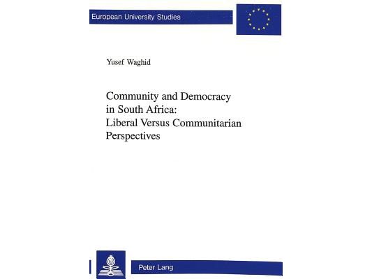 Community and Democracy in South Africa: Liberal Versus Communitarian Perspectives