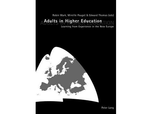 Adults in Higher Education: Learning from Experience in the New Europe