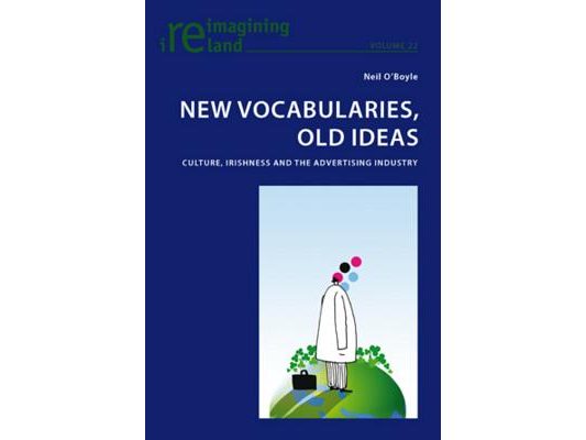 New Vocabularies, Old Ideas: Culture, Irishness and the Advertising Industry