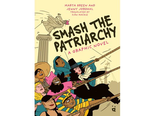 Smash the Patriarchy: A Graphic Novel