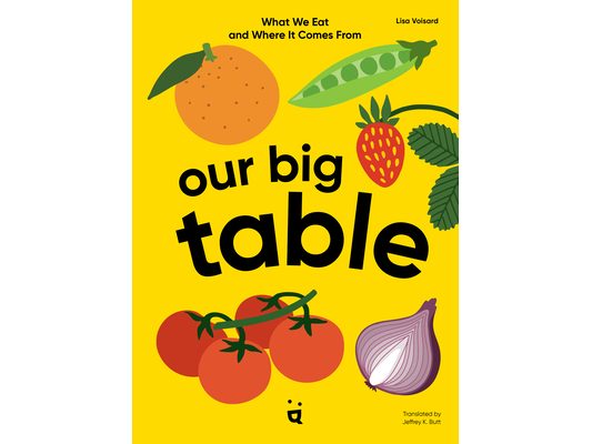 Our Big Table: What We Eat and Where It Comes from