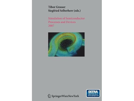 Simulation of Semiconductor Processes and Devices 2007: Sispad 2007