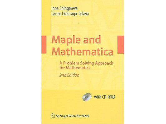 Maple and Mathematica: A Problem Solving Approach for Mathematics [With CDROM]