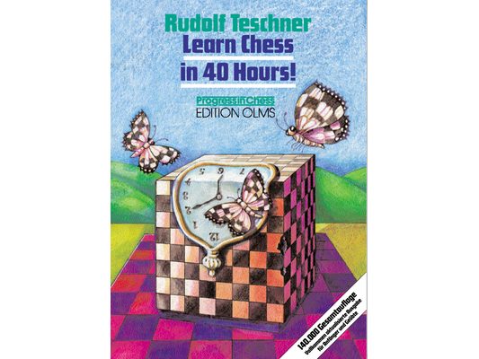 Learn Chess in 40 Hours!: A Self-Tutor for Beginners and Advanced Players