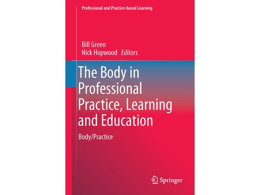 The Body in Professional Practice, Learning and Education: Body/Practice