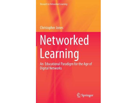 Networked Learning: An Educational Paradigm for the Age of Digital Networks