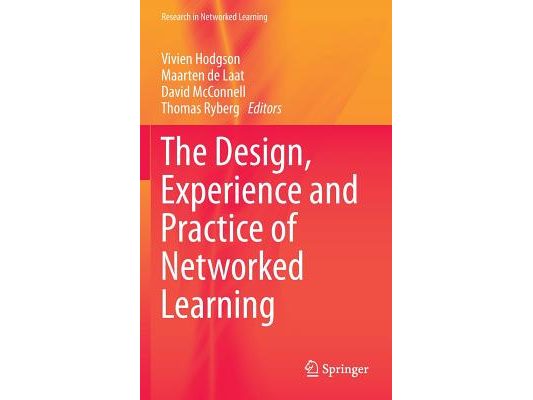 The Design, Experience and Practice of Networked Learning