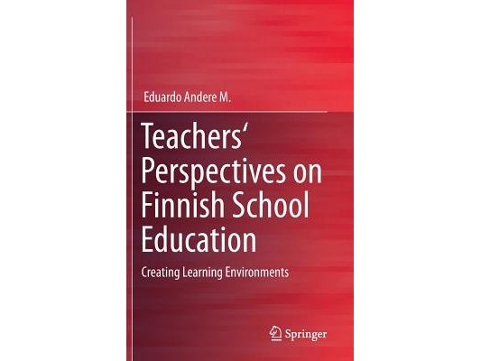 Teachers' Perspectives on Finnish School Education: Creating Learning Environments