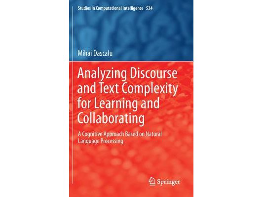 Analyzing Discourse and Text Complexity for Learning and Collaborating: A Cognitive Approach Based on Natural Language Processing