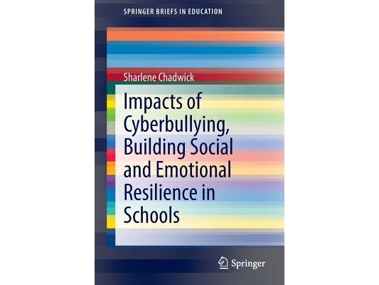 Impacts of Cyberbullying, Building Social and Emotional Resilience in Schools