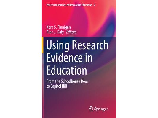 Using Research Evidence in Education: From the Schoolhouse Door to Capitol Hill