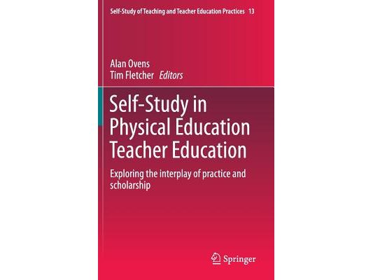 Self-Study in Physical Education Teacher Education: Exploring the Interplay of Practice and Scholarship