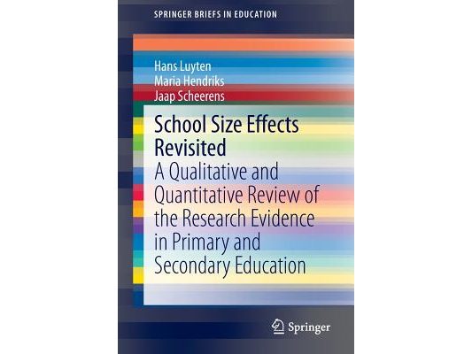 School Size Effects Revisited: A Qualitative and Quantitative Review of the Research Evidence in Primary and Secondary Education
