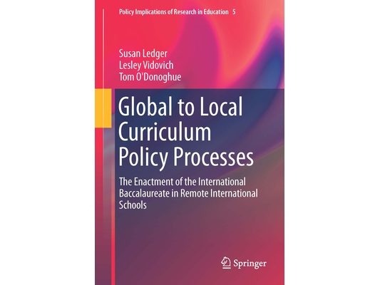 Global to Local Curriculum Policy Processes: The Enactment of the International Baccalaureate in Remote International Schools