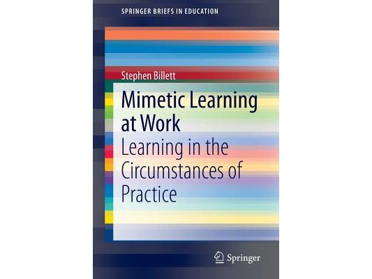 Mimetic Learning at Work: Learning in the Circumstances of Practice