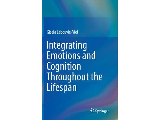 Integrating Emotions and Cognition Throughout the Lifespan
