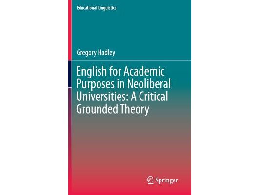 English for Academic Purposes in Neoliberal Universities: A Critical Grounded Theory