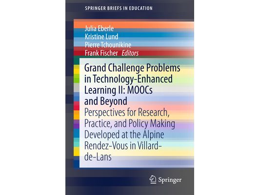 Grand Challenge Problems in Technology-Enhanced Learning II: Moocs and Beyond: Perspectives for Research, Practice, and Policy Making Developed at the