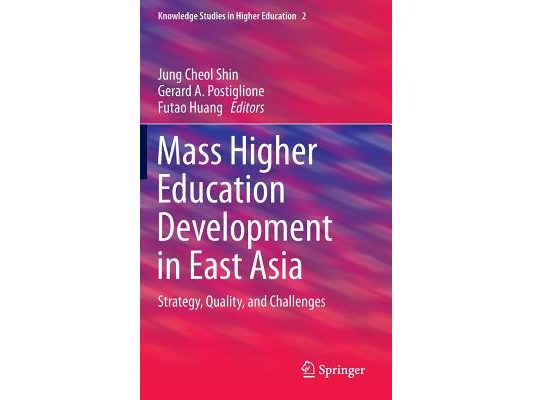 Mass Higher Education Development in East Asia: Strategy, Quality, and Challenges