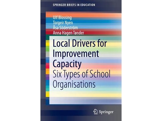 Local Drivers for Improvement Capacity: Six Types of School Organisations