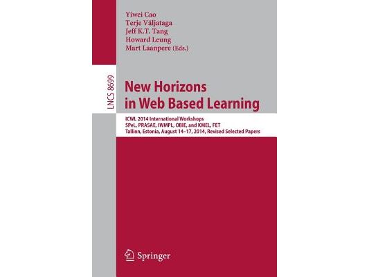 New Horizons in Web Based Learning: Icwl 2014 International Workshops, Spel, Prasae, Iwmpl, Obie, and Kmel, Fet, Tallinn, Estonia, August 14-17, 2014,