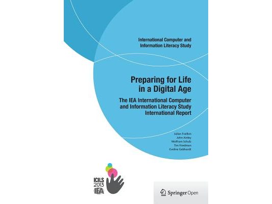 Preparing for Life in a Digital Age: The Iea International Computer and Information Literacy Study International Report