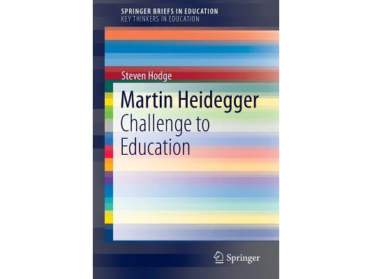 Martin Heidegger: Challenge to Education