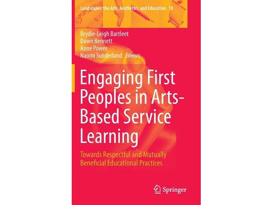 Engaging First Peoples in Arts-Based Service Learning: Towards Respectful and Mutually Beneficial Educational Practices
