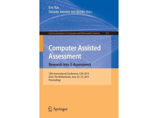 Computer Assisted Assessment. Research Into E-Assessment: 18th International Conference, Caa 2015, Zeist, the Netherlands, June 22-23, 2015. Proceedin