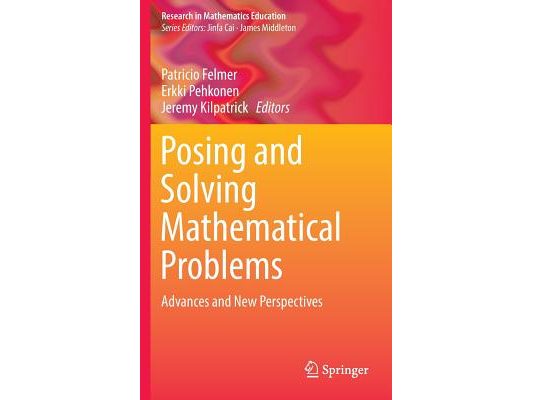 Posing and Solving Mathematical Problems: Advances and New Perspectives