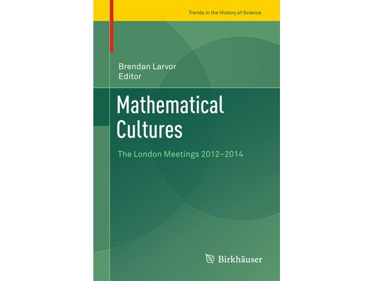 Mathematical Cultures: The London Meetings 2012-2014