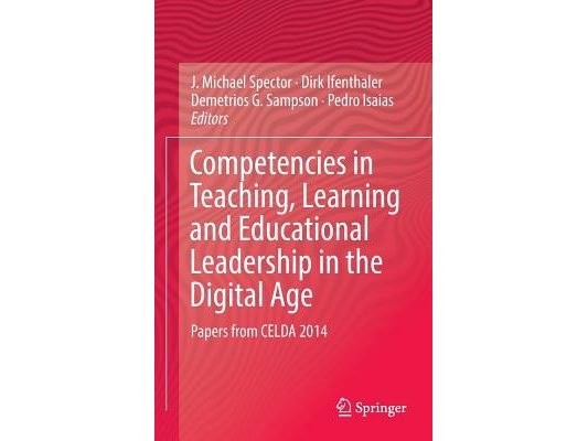 Competencies in Teaching, Learning and Educational Leadership in the Digital Age: Papers from Celda 2014