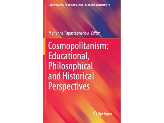 Cosmopolitanism: Educational, Philosophical and Historical Perspectives