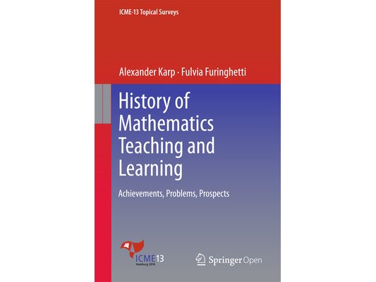 History of Mathematics Teaching and Learning: Achievements, Problems, Prospects