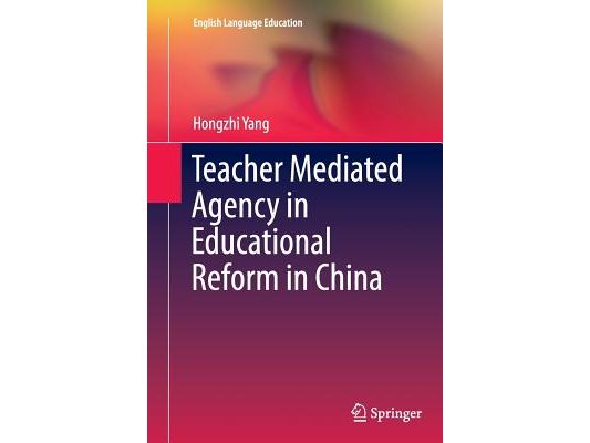 Teacher Mediated Agency in Educational Reform in China