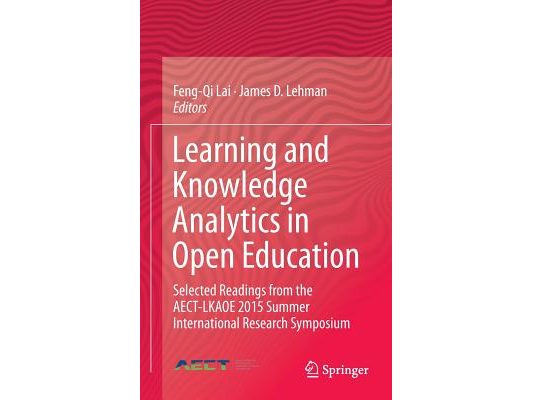 Learning and Knowledge Analytics in Open Education: Selected Readings from the Aect-Lkaoe 2015 Summer International Research Symposium