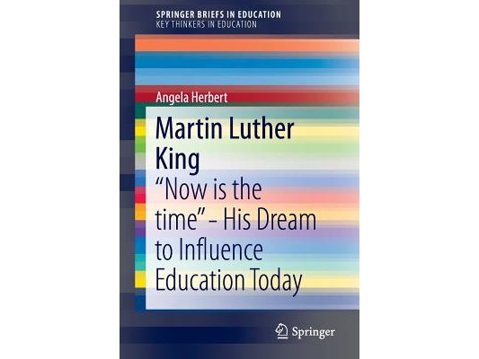 Martin Luther King: "Now Is the Time" - His Dream to Influence Education Today