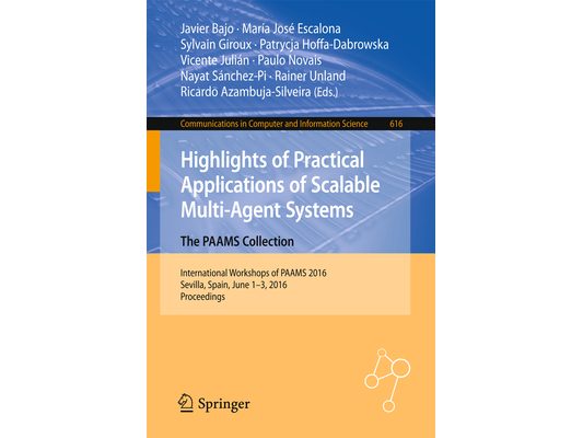 Highlights of Practical Applications of Scalable Multi-Agent Systems. the Paams Collection: International Workshops of Paams 2016, Sevilla, Spain, Jun