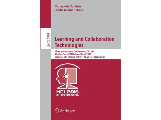 Learning and Collaboration Technologies: Third International Conference, Lct 2016, Held as Part of Hci International 2016, Toronto, On, Canada, July 1