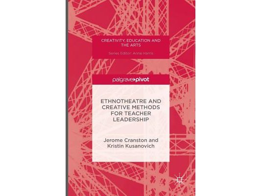 Ethnotheatre and Creative Methods for Teacher Leadership