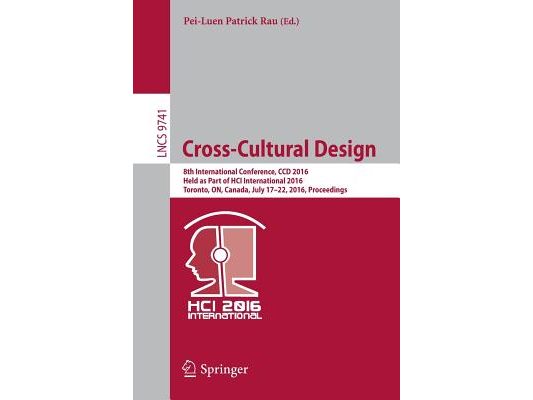 Cross-Cultural Design: 8th International Conference, CCD 2016, Held as Part of Hci International 2016, Toronto, On, Canada, July 17-22, 2016, Proceedi