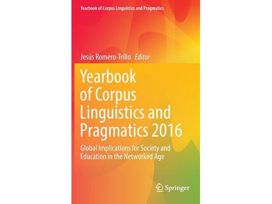 Yearbook of Corpus Linguistics and Pragmatics 2016: Global Implications for Society and Education in the Networked Age