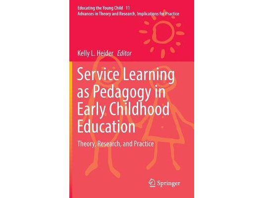 Service Learning as Pedagogy in Early Childhood Education: Theory, Research, and Practice