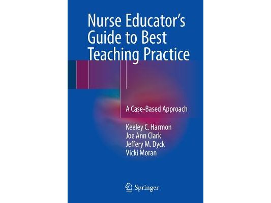 Nurse Educator's Guide to Best Teaching Practice: A Case-Based Approach