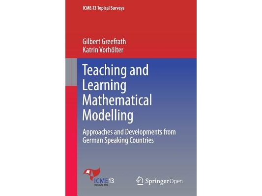 Teaching and Learning Mathematical Modelling: Approaches and Developments from German Speaking Countries