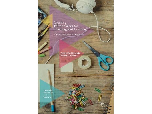 Creating Performances for Teaching and Learning: A Practice Session for Pedagogy