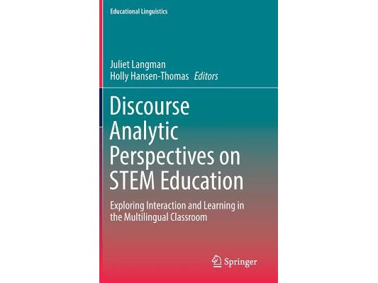 Discourse Analytic Perspectives on Stem Education: Exploring Interaction and Learning in the Multilingual Classroom
