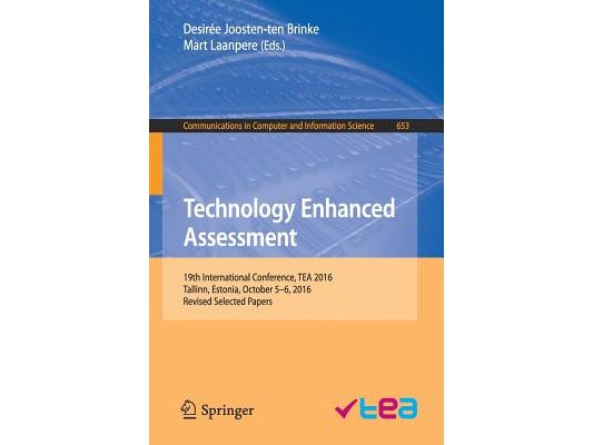 Technology Enhanced Assessment: 19th International Conference, Tea 2016, Tallinn, Estonia, October 5-6, 2016, Revised Selected Papers