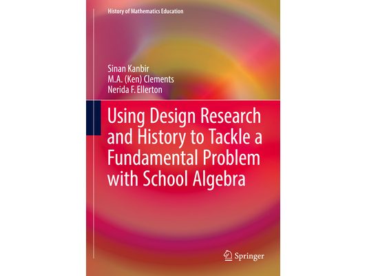 Using Design Research and History to Tackle a Fundamental Problem with School Algebra
