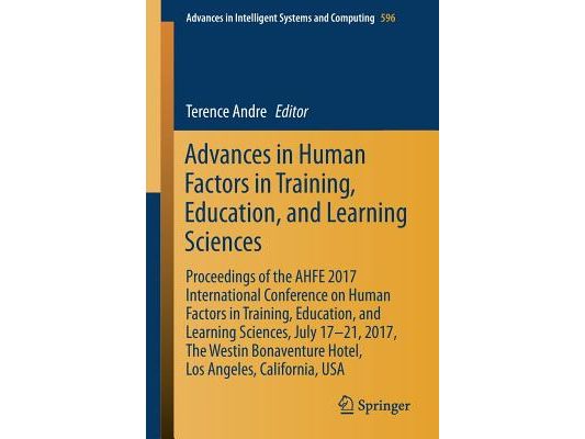 Advances in Human Factors in Training, Education, and Learning Sciences: Proceedings of the Ahfe 2017 International Conference on Human Factors in Tra
